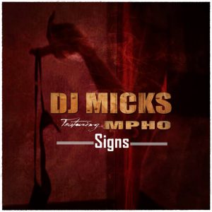 Dj Micks feat. Mpho - Signs