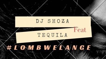 Dj Shoza feat. Tequila - Lombwelange