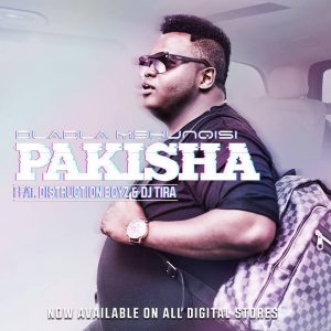 Dladla Mshunqisi - Pakisha (feat. Distruction Boyz & DJ Tira)