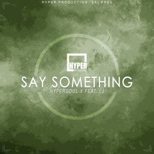 HyperSOUL-X, LJ - Say Something (Main HT)