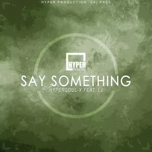 HyperSOUL-X, LJ - Say Something (Main HT)