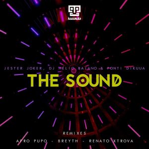 Jester Joker ft. Dj Helio Baiano & Ponti Dikuua - The Sound (Breyth Remix)