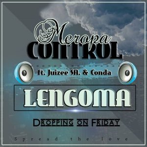 Meropa Control ft. Juizee SA & Conda - Lengoma