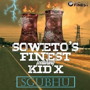 Soweto’s Finest feat. Kid X - Sgubhu