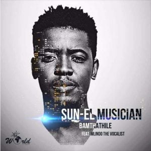 Sun-EL Musician - Bamthathile (feat. Mlindo The Vocalist)