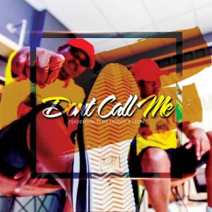 TradeMark - Don't Call Me Anymore (feat. Dr Moruti & Leon Lee)