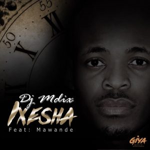 Dj Mdix feat. Mawande - Ixesha