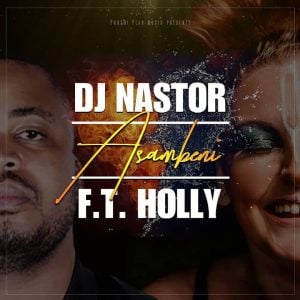 Dj Nastor ft. Holly - Asambeni (Full Cut)