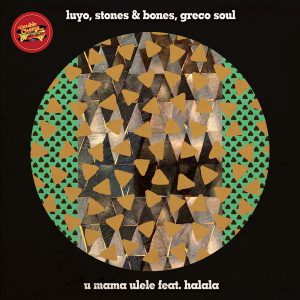 Luyo, Stone & Bones, Greco Soul Feat. Halala - Umama Ulele