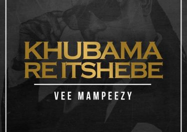 Vee Mampeezy - Khubama Re Itshebe