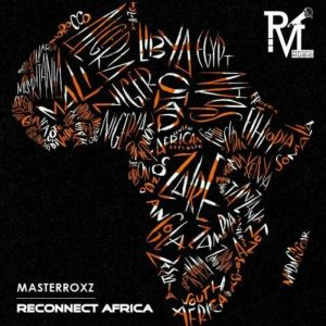 Masterroxz - Reconnect Africa (Original Mix)