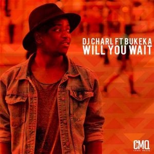 DJ Charl, Bukeka - Will You Wait (Original Mix)