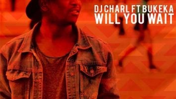 DJ Charl, Bukeka - Will You Wait (Original Mix)