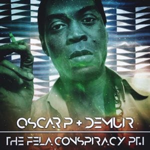 Oscar P & Demuir - The Fela Conspiracy (Part 1)