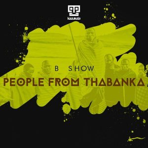 B Show - People from Thabanka (Original Mix)