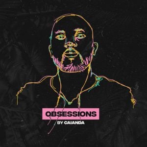 Caianda - Obsession Mix April 2018