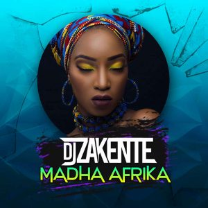 DJ Zakente - Madha Afrika (Original Mix)