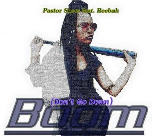 Pastor Snow feat. Reebah - Boom (Don't go Down)