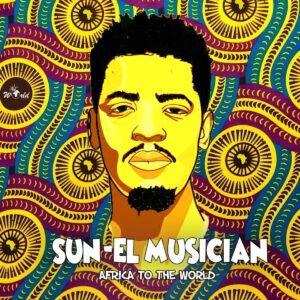 Sun-EL Musician - Africa to the World (ALBUM)