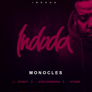 Monocles, 2Point1 & Afro Warriors feat. Ntombi - Indoda. latest south african house, funky house, new house music 2018, best house music 2018, latest house music tracks, dance music, latest sa house music, new music releases