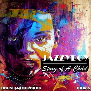 JazzyBoy - Story of A Child (Original Mix). Latest Afro House Music 2018, Deep House Music Download mp3, Soulful House 2018 Download mp3.