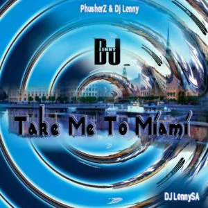 DJ Lenny - Take Me To Miami.  new house music 2018, best house music 2018, latest house music tracks, dance music, latest sa house music, new music releases