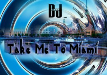 DJ Lenny - Take Me To Miami (Main Mix)