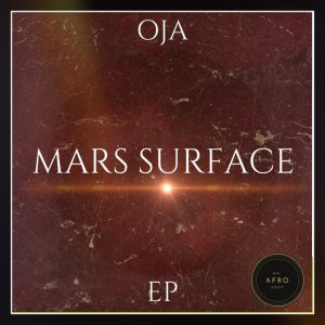 Oja - Mars Surface. new house music 2018, best house music 2018, latest house music tracks,  latest sa house music