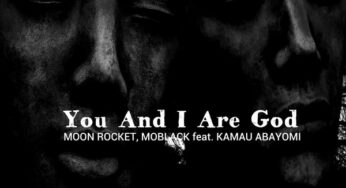 Moon Rocket & MoBlack feat. Kamau Abayomi – You And I Are God