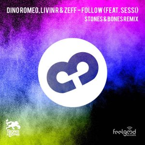 Dino Romeo, Livin R, Zeff - Follow (Stones & Bones Remix)