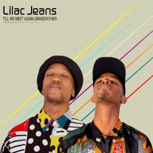 Lilac Jeans - Till We meet Again Grandfather (Original Mix)