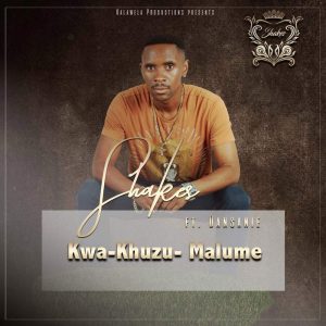 Shakes feat. Dansanie - Kwa-Khuzu-Malume