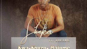 Shakes feat. Dansanie - Kwa-Khuzu-Malume