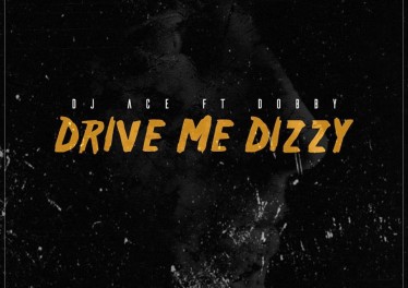 DJ Ace feat. Dobby - Drive Me Dizzy