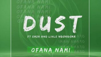 DUST - Ofana Nami (feat. Emza & Lihle Ngongoma)