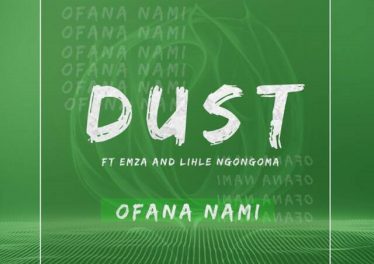 DUST - Ofana Nami (feat. Emza & Lihle Ngongoma)