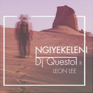Dj Questo feat. Leon - Ngiyekeleni. tribal house music, south african deep house, latest south african house, funky house, new house music 2018