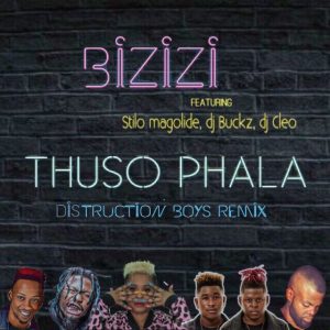 Bizizi, DJ Cleo, Stilo Magolide & DJ Buckz - Thuso Phala (Distruction Boyz Remix)