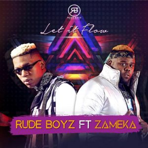 RudeBoyz - Let It Flow (feat. Zameka) RudeBoyz - Let It Flow (feat. Zameka). Download mp3 afro house 2018, south africa house music 2018