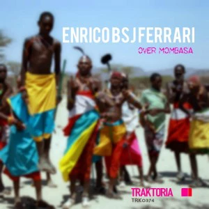 Enrico BSJ Ferrari - Over Mombasa (Original Mix). Download afro deep house, tribal house music, afro house music mp3 download for free south africa