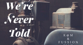 K@M & Fussion Wax – We Were Never Told