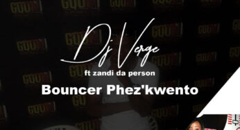 Dj Verge feat. Zandi Da Person – Bounce Phez’kwayo