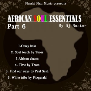 Dj Nastor - African Soul Essentials Part 6. frican deep house, afro beat, afro music, latest south african house