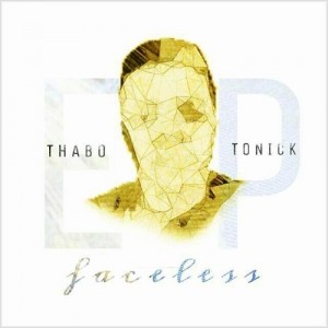 Thabo Tonick - Faceless EP. south african deep house, latest south african house, afro house music, afro deep house, soulful house, deep tech house, afro tech house, deep house sounds