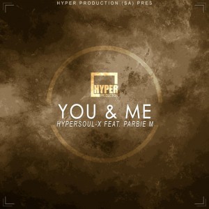 HyperSOUL-X feat. Parbie M - You & Me (Main HT). new house music 2018, best house music 2018, latest house music tracks, dance music, latest sa house music