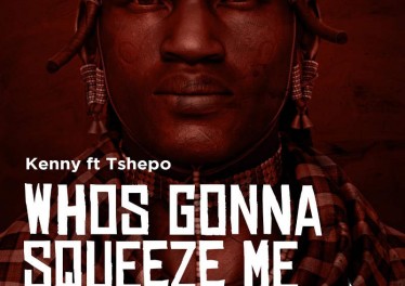 Kenny feat. Tshepo - Whos Gonna Squeeze Me. New south african afro house, sa house music, afro house 2018, mp3 download afro house music