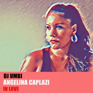 DJ Umbi, Angelina Caplazi - In Love. Soulful house 2018. download mp3 soulful house music, new soulful house music