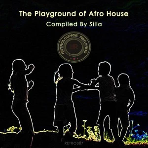 VA - The Playground Of Afro House (Compiled By Silia). south african deep house, latest south african house