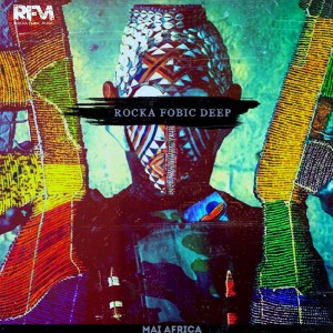 Rocka Fobic Deep - Mai Africa. african house music, soulful house, deep tech house