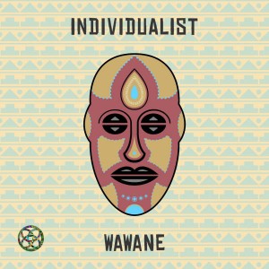 Individualist - WaWaNe (Fka Mash Afro Glitch)